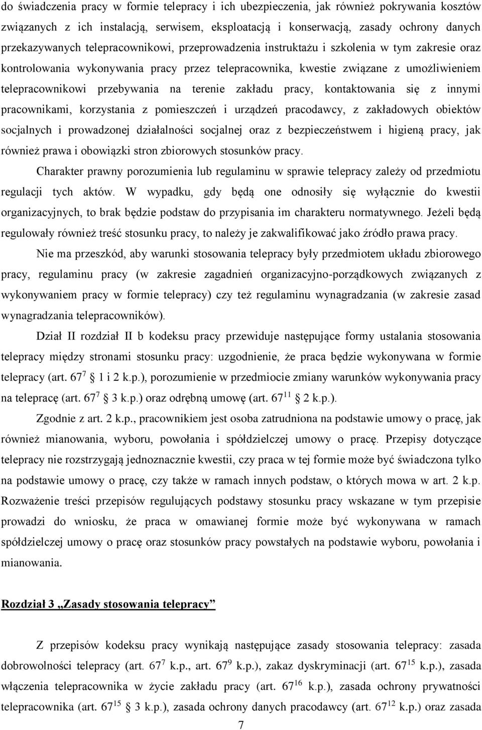 terenie zakładu pracy, kontaktowania się z innymi pracownikami, korzystania z pomieszczeń i urządzeń pracodawcy, z zakładowych obiektów socjalnych i prowadzonej działalności socjalnej oraz z