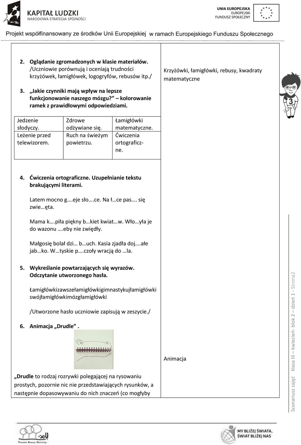 Leżenie przed telewizorem. Zdrowe odżywiane się. Ruch na świeżym powietrzu. Łamigłówki matematyczne. Ćwiczenia ortograficzne. 4. Ćwiczenia ortograficzne. Uzupełnianie tekstu brakującymi literami.