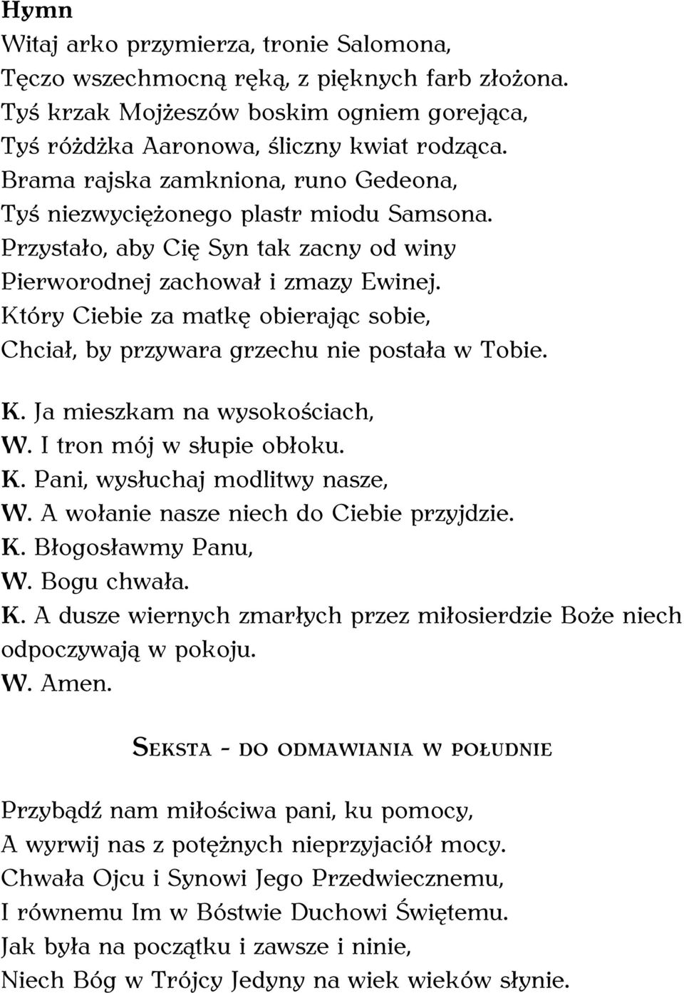 Brama rajska zamkniona, runo Gedeona, Tyś niezwyciężonego plastr miodu Samsona.