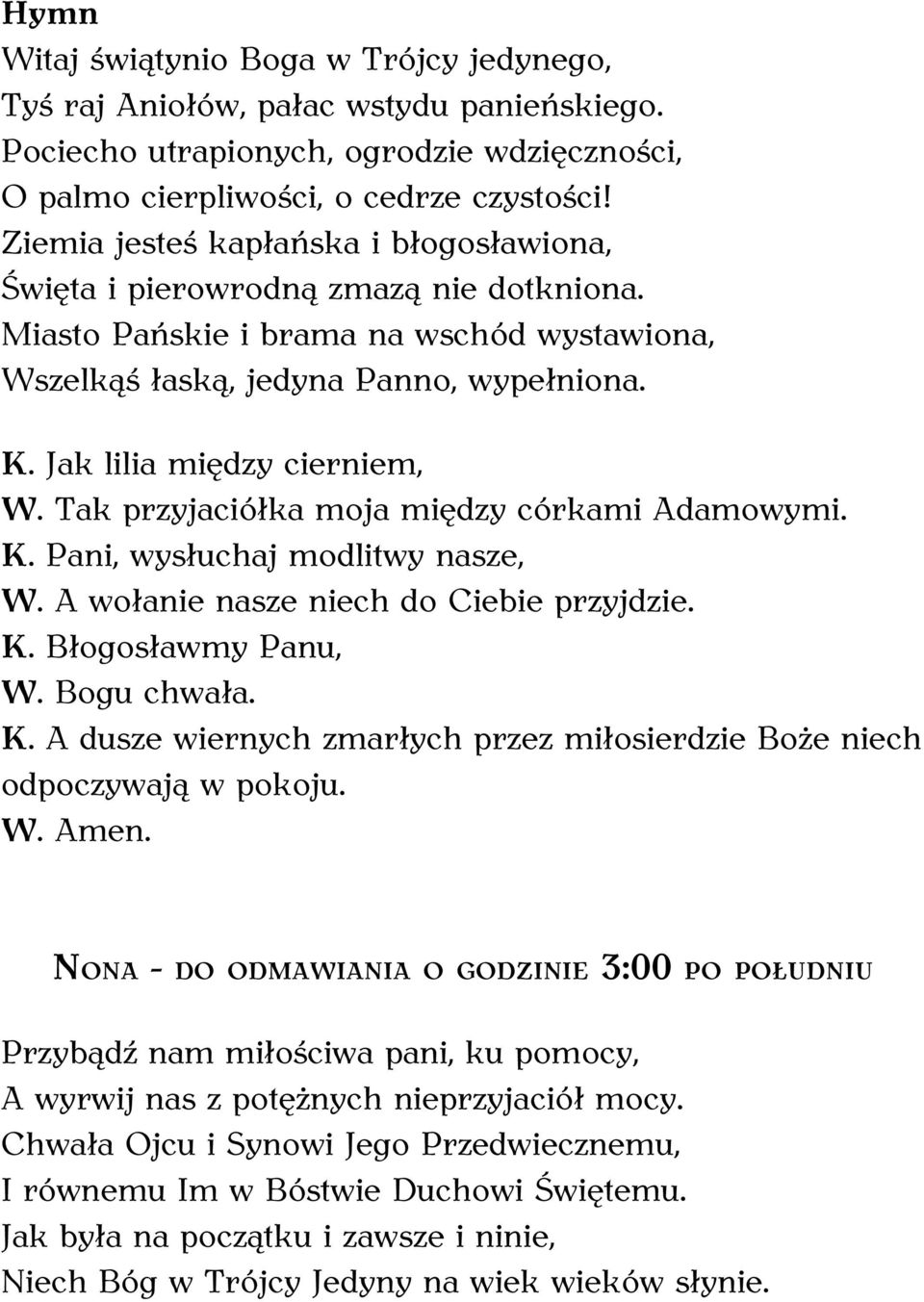 Ziemia jesteś kapłańska i błogosławiona, Święta i pierowrodną zmazą nie dotkniona.