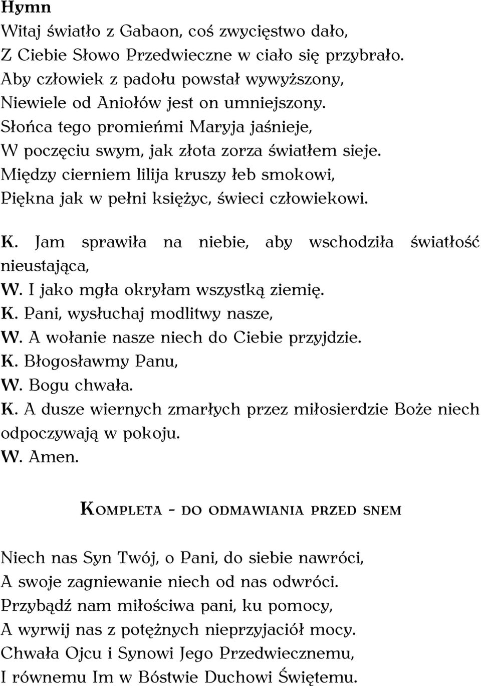 Słońca tego promieńmi Maryja jaśnieje, W poczęciu swym, jak złota zorza światłem sieje.