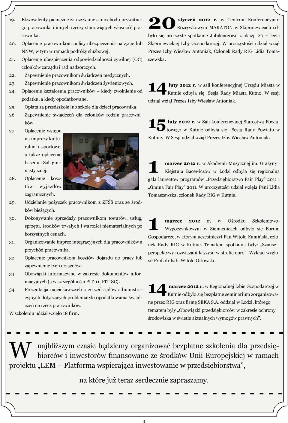 Zapewnienie pracownikom świadczeń medycznych. 23. Zapewnienie pracownikom świadczeń żywieniowych. 24. Opłacenie kształcenia pracowników kiedy zwolnienie od podatku, a kiedy opodatkowane. 25.