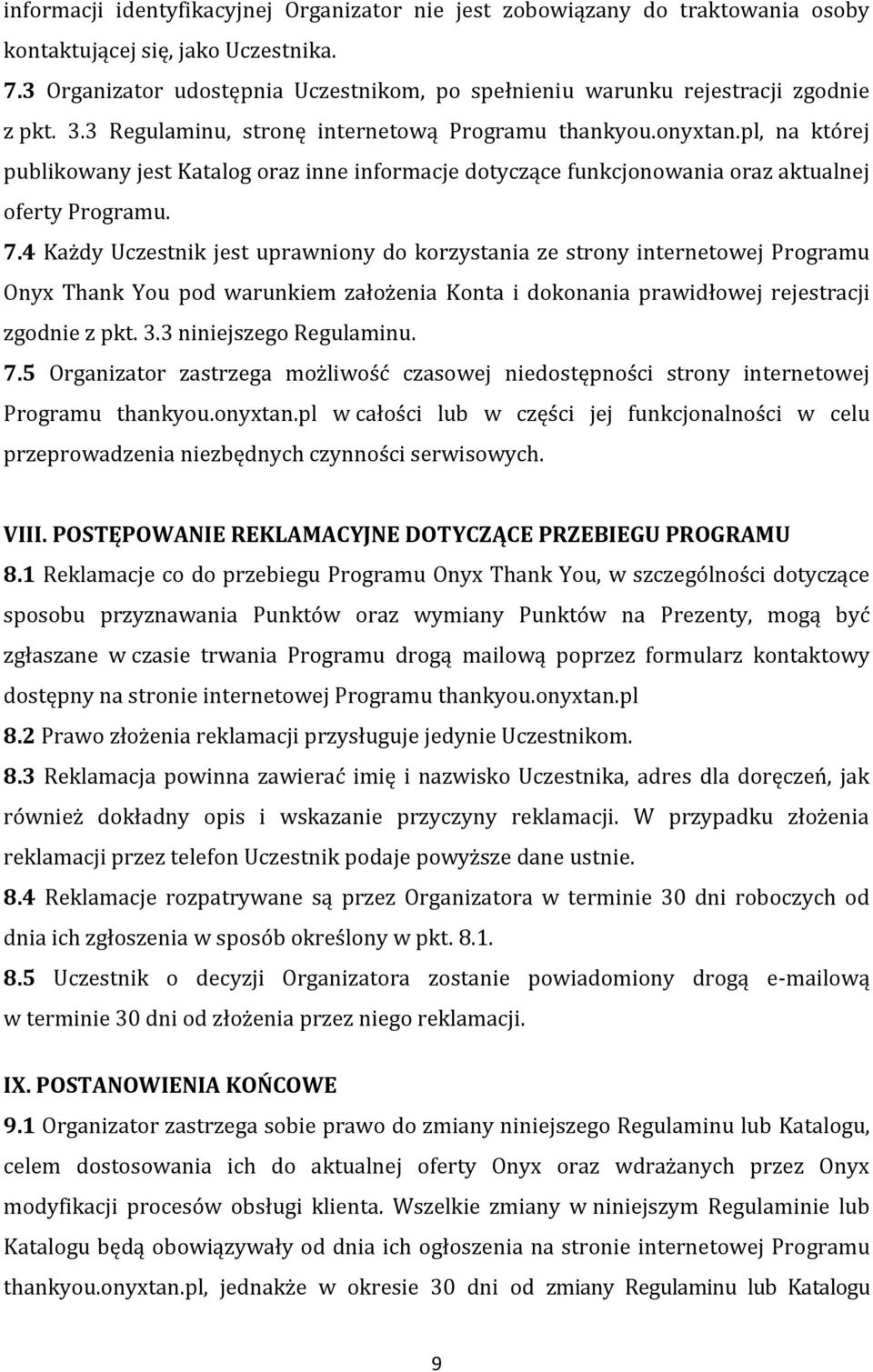 pl, na której publikowany jest Katalog oraz inne informacje dotyczące funkcjonowania oraz aktualnej oferty Programu. 7.