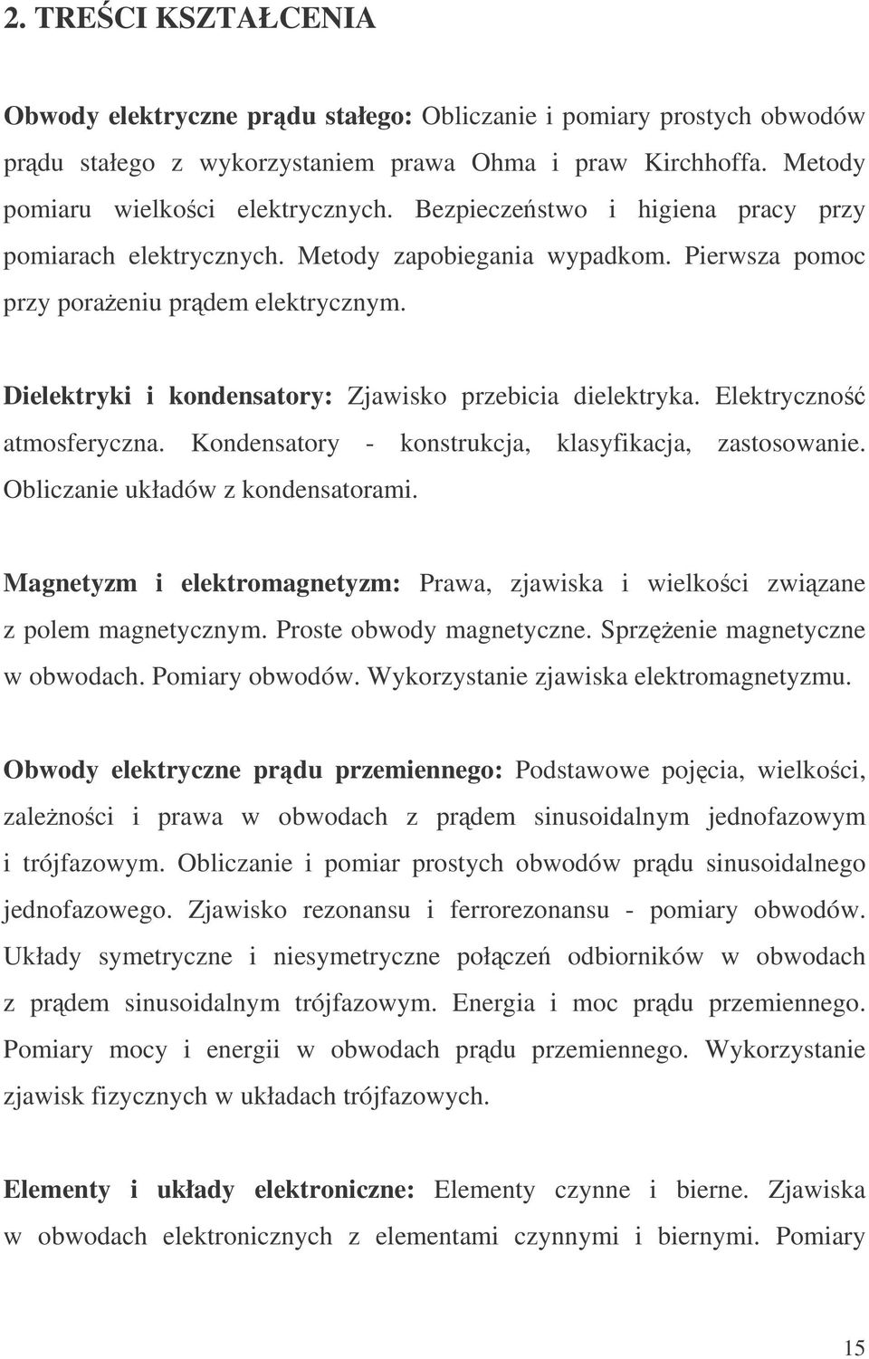 Elektryczno atmosferyczna. Kondensatory - konstrukcja, klasyfikacja, zastosowanie. Obliczanie układów z kondensatorami.