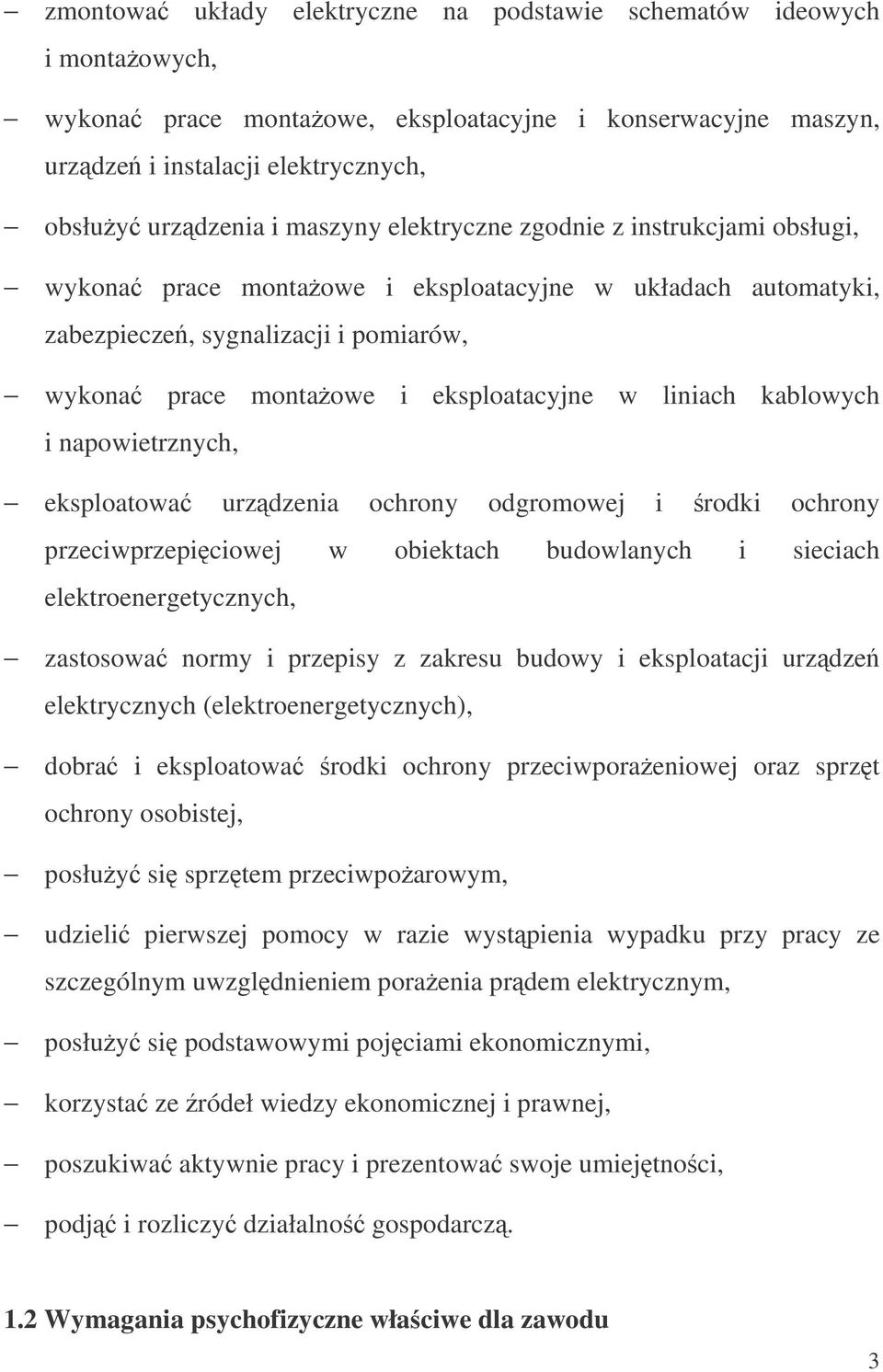 kablowych i napowietrznych, eksploatowa urzdzenia ochrony odgromowej i rodki ochrony przeciwprzepiciowej w obiektach budowlanych i sieciach elektroenergetycznych, zastosowa normy i przepisy z zakresu