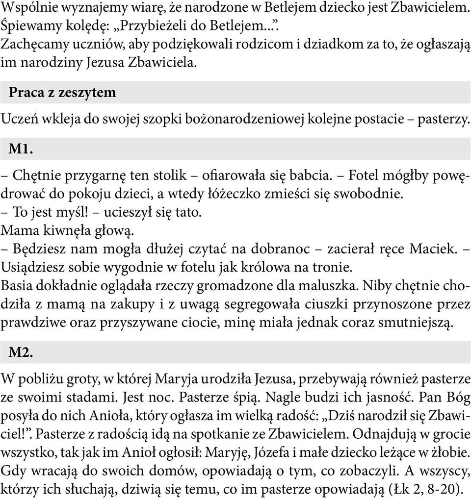 Praca z zeszytem Uczeń wkleja do swojej szopki bożonarodzeniowej kolejne postacie pasterzy. M1. Chętnie przygarnę ten stolik ofiarowała się babcia.