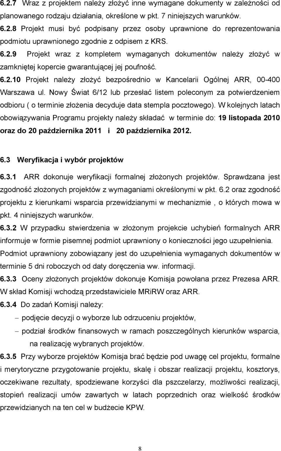 Nowy Świat 6/12 lub przesłać listem poleconym za potwierdzeniem odbioru ( o terminie złożenia decyduje data stempla pocztowego).