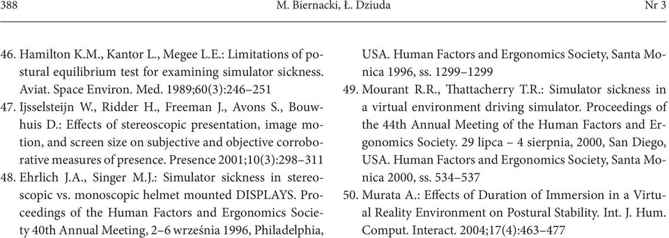 Presence 2001;10(3):298 311 48. Ehrlich J.A., Singer M.J.: Simulator sickness in stereoscopic vs. monoscopic helmet mounted DISPLAYS.