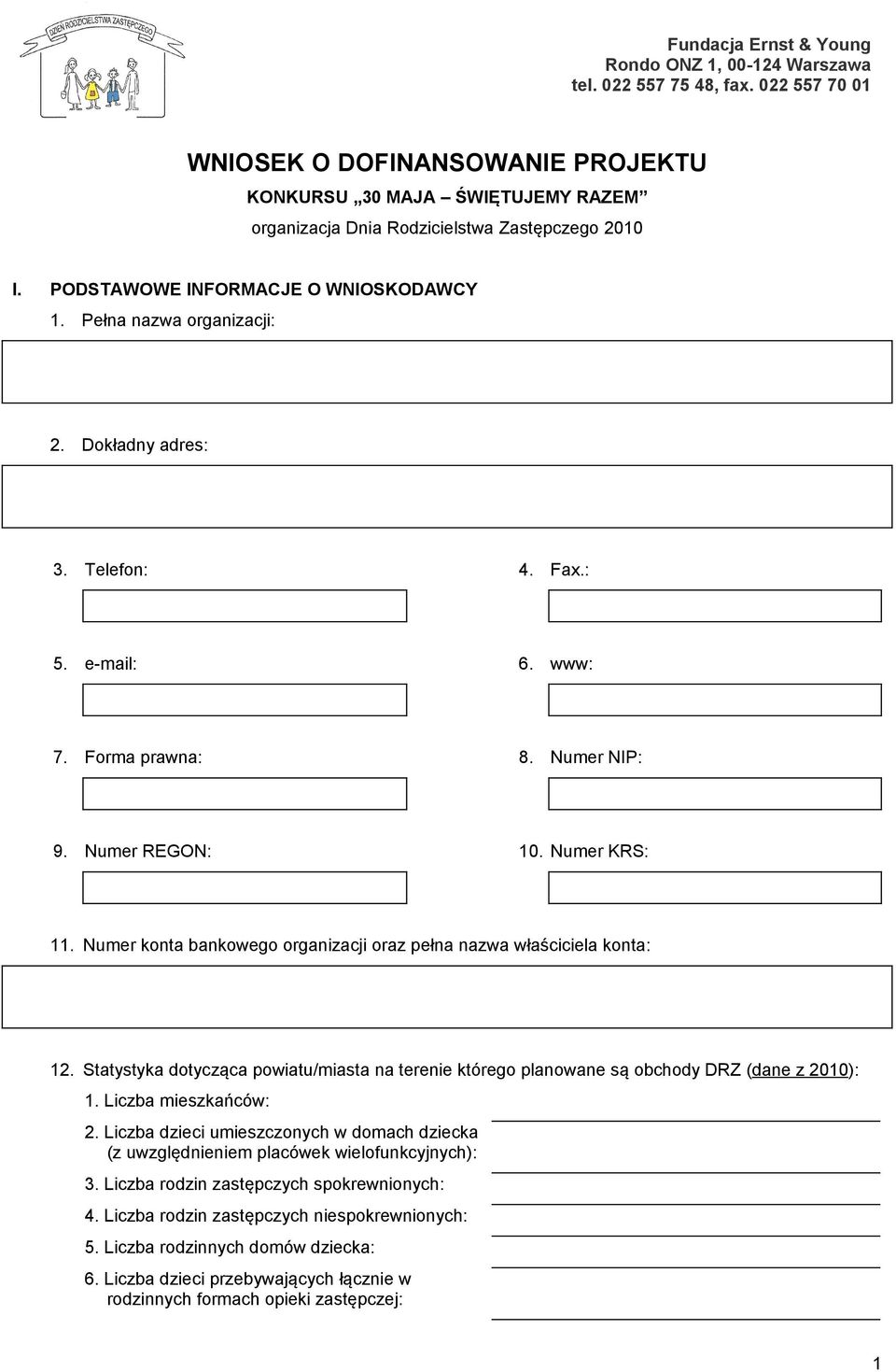 Statystyka dotycząca powiatu/miasta na terenie którego planowane są obchody DRZ (dane z 2010): 1. Liczba mieszkańców: 2.