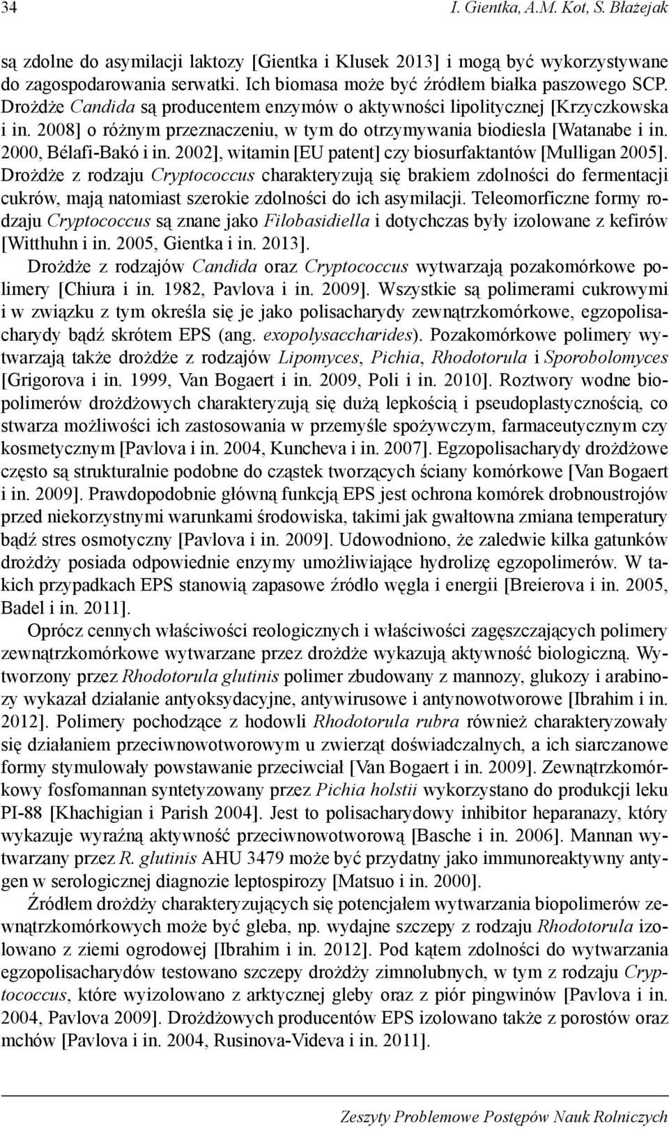 2002], witamin [EU patent] czy biosurfaktantów [Mulligan 2005].