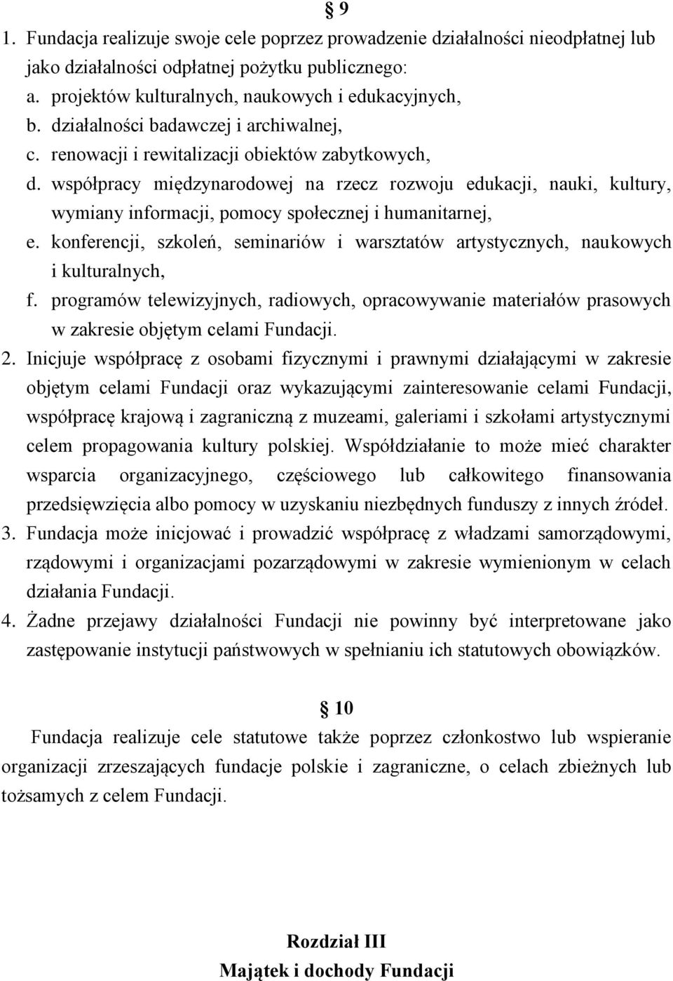 współpracy międzynarodowej na rzecz rozwoju edukacji, nauki, kultury, wymiany informacji, pomocy społecznej i humanitarnej, e.