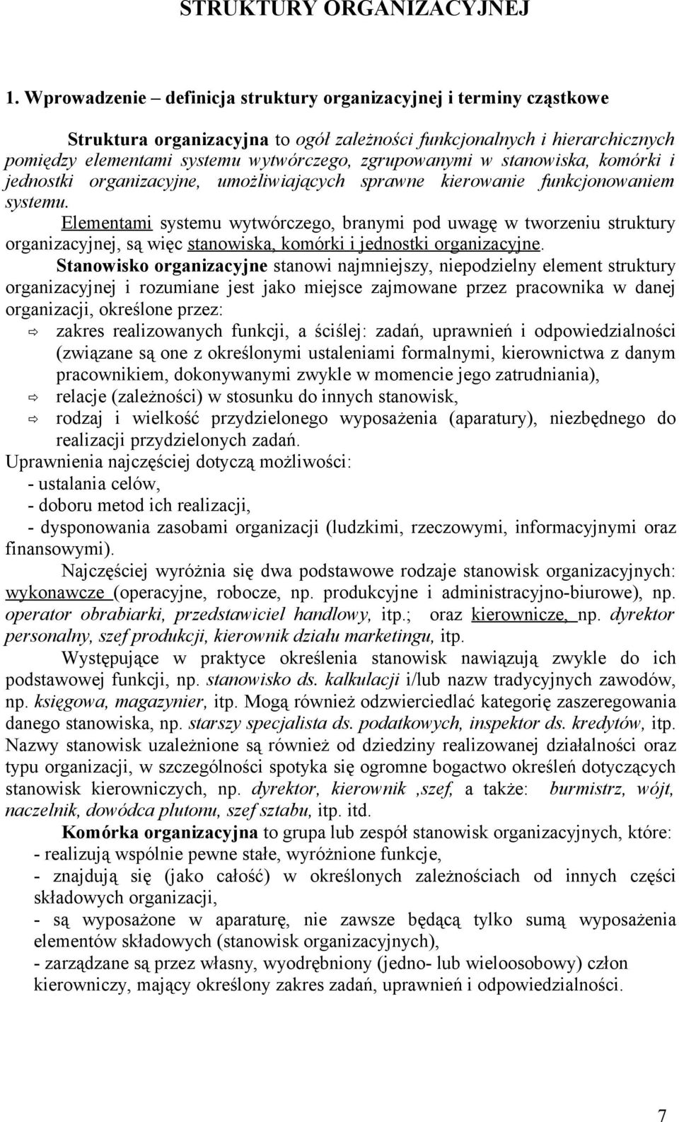 stanowiska, komórki i jednostki organizacyjne, umożliwiających sprawne kierowanie funkcjonowaniem systemu.