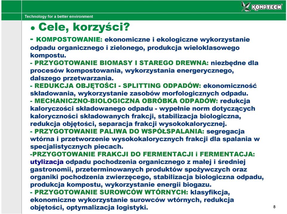 - REDUKCJA OBJĘTOŚCI - SPLITTING ODPADÓW: ekonomiczność składowania, wykorzystanie zasobów morfologicznych odpadu.