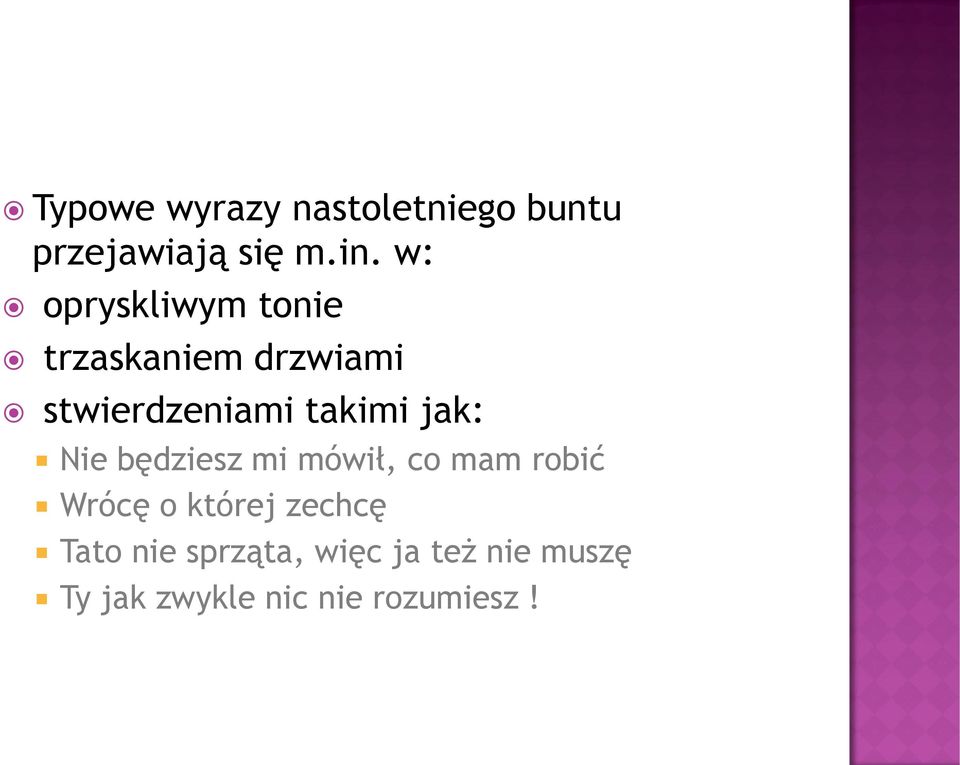 jak: Nie będziesz mi mówił, co mam robić Wrócę o której zechcę