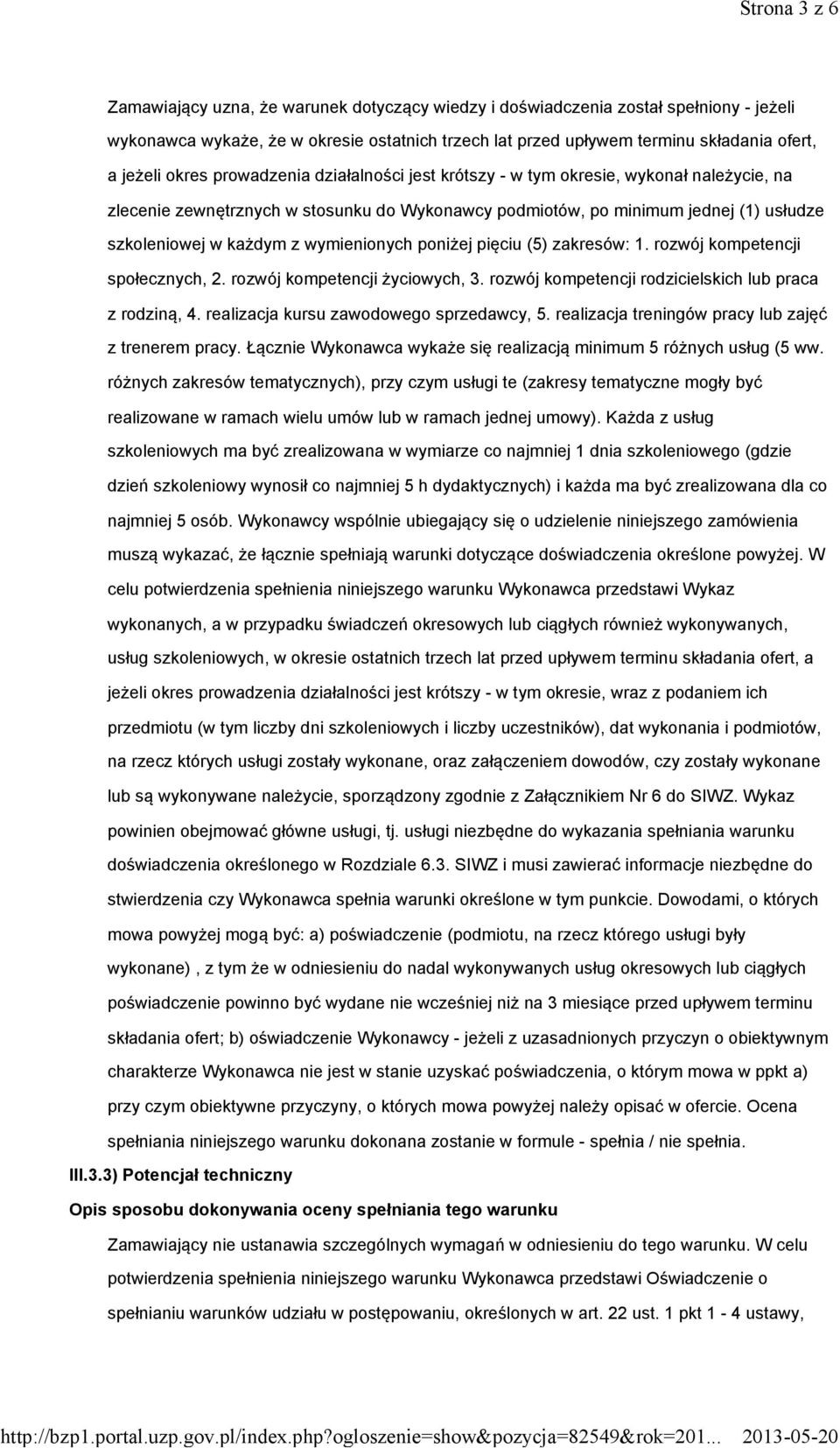 z wymienionych poniżej pięciu (5) zakresów: 1. rozwój kompetencji społecznych, 2. rozwój kompetencji życiowych, 3. rozwój kompetencji rodzicielskich lub praca z rodziną, 4.