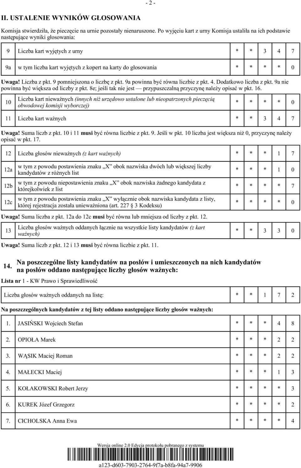 Liczba z pkt. 9 pomniejszona o liczbę z pkt. 9a powinna być równa liczbie z pkt. 4. Dodatkowo liczba z pkt. 9a nie powinna być większa od liczby z pkt.