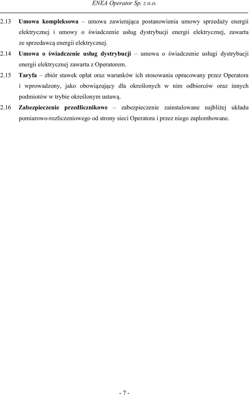 14 Umowa o wiadczenie us ug dystrybucji umowa o wiadczenie us ugi dystrybucji energii elektrycznej zawarta z Operatorem. 2.