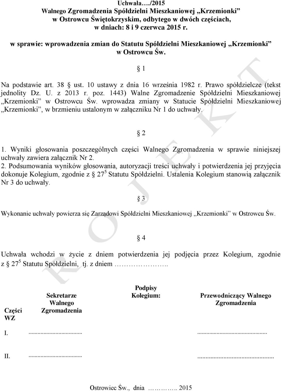 z 2013 r. poz. 1443) Walne Zgromadzenie Spółdzielni Mieszkaniowej Krzemionki w Ostrowcu Św.