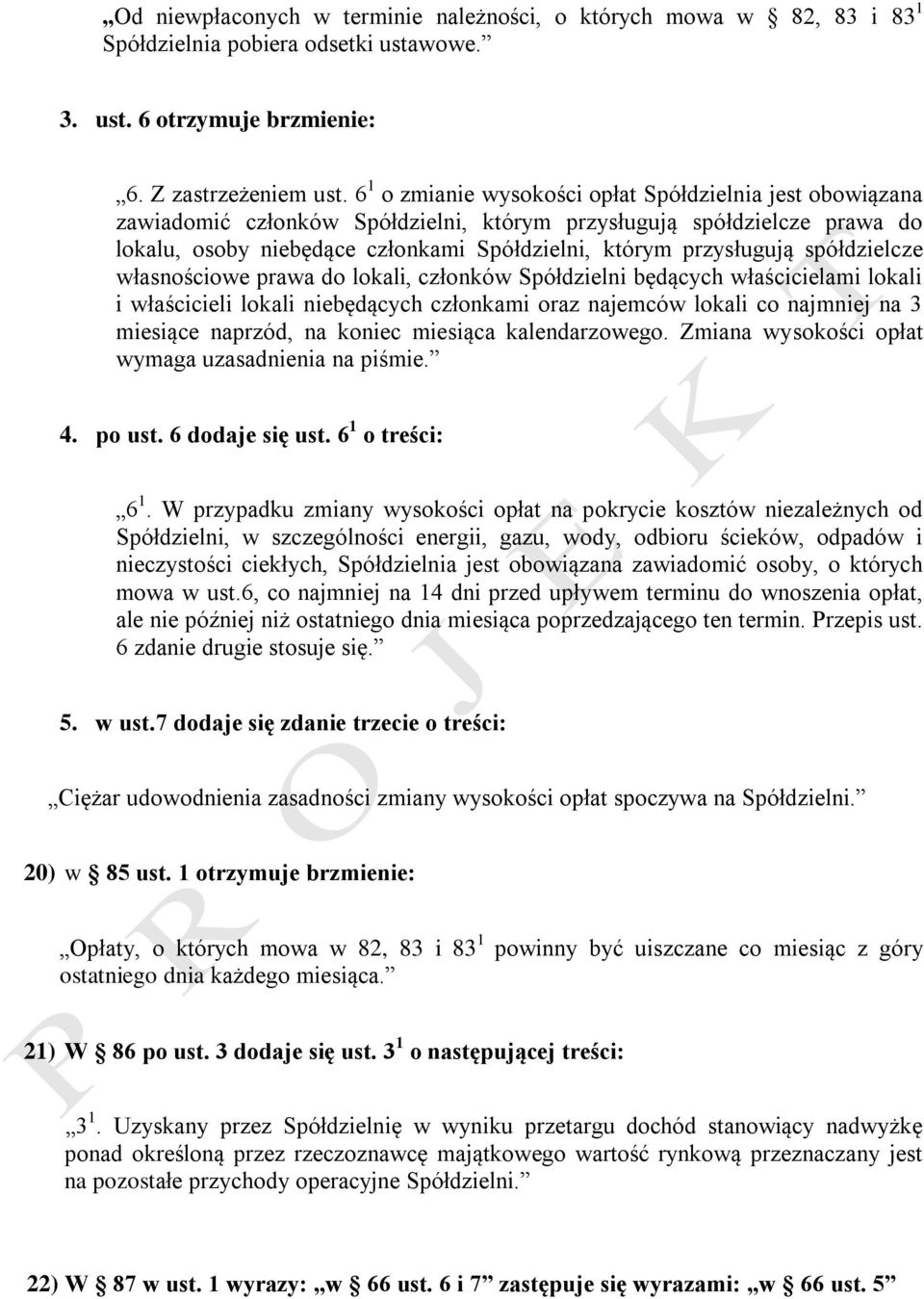 spółdzielcze własnościowe prawa do lokali, członków Spółdzielni będących właścicielami lokali i właścicieli lokali niebędących członkami oraz najemców lokali co najmniej na 3 miesiące naprzód, na