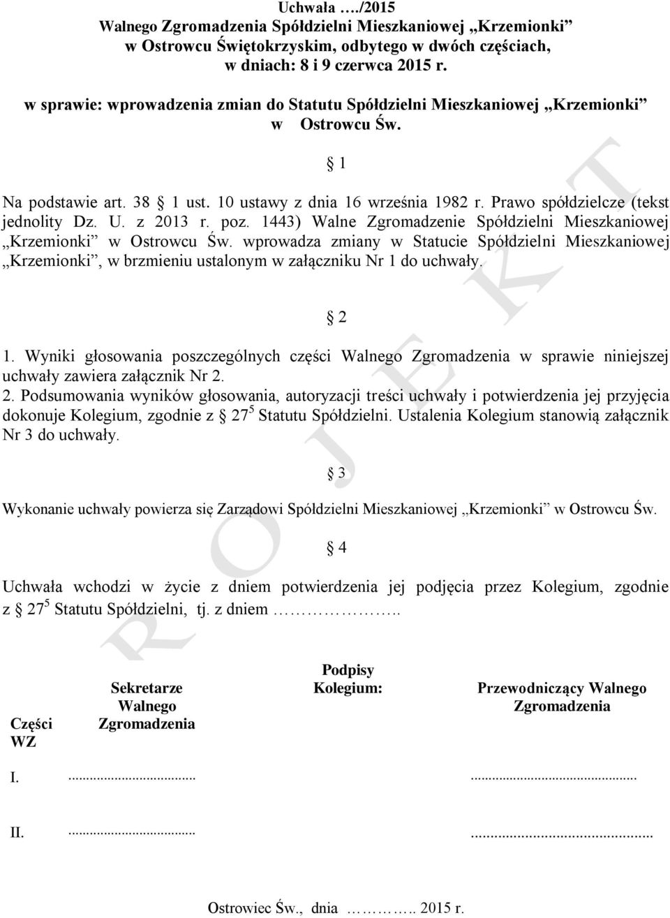 U. z 2013 r. poz. 1443) Walne Zgromadzenie Spółdzielni Mieszkaniowej Krzemionki w Ostrowcu Św.