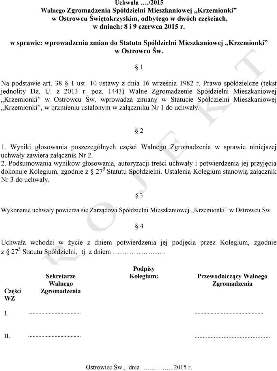 U. z 2013 r. poz. 1443) Walne Zgromadzenie Spółdzielni Mieszkaniowej Krzemionki w Ostrowcu Św.