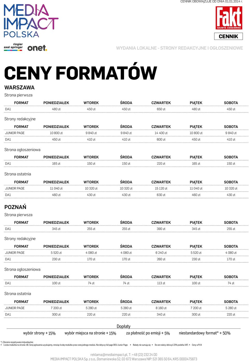 430 zł 430 zł 630 zł 460 zł 430 zł POZNAŃ DA1 345 zł 255 zł 255 zł 390 zł 345 zł 255 zł JUNIOR PAGE 5 520 zł 4 080 zł 4 080 zł 6 240 zł 5 520 zł 4 080 zł DA1 230 zł 170 zł 170