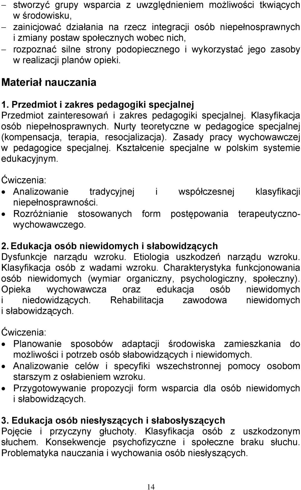 Klasyfikacja osób niepełnosprawnych. Nurty teoretyczne w pedagogice specjalnej (kompensacja, terapia, resocjalizacja). Zasady pracy wychowawczej w pedagogice specjalnej.