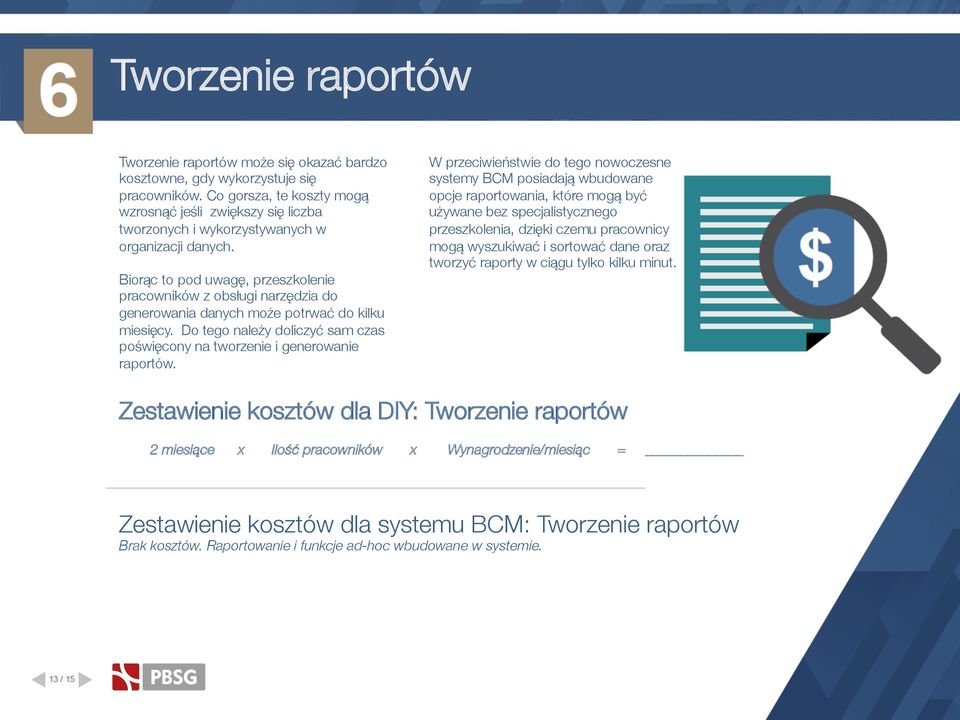 Biorąc to pod uwagę, przeszkolenie pracowników z obsługi narzędzia do generowania danych może potrwać do kilku miesięcy.