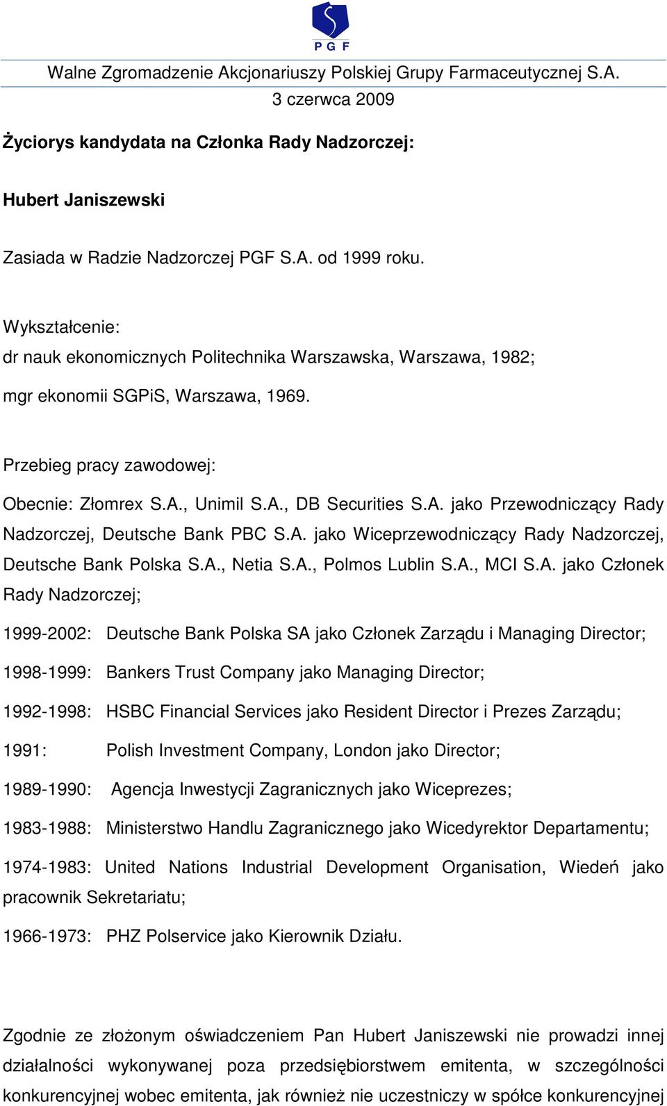 , Unimil S.A., DB Securities S.A. jako Przewodniczący Rady Nadzorczej, Deutsche Bank PBC S.A. jako Wiceprzewodniczący Rady Nadzorczej, Deutsche Bank Polska S.A., Netia S.A., Polmos Lublin S.A., MCI S.