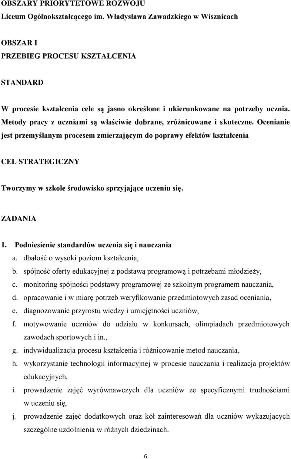 Metody pracy z uczniami są właściwie dobrane, zróżnicowane i skuteczne.