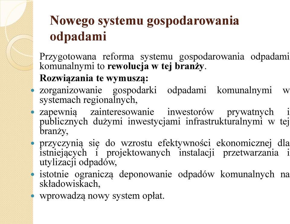 i publicznych dużymi inwestycjami infrastrukturalnymi w tej branży, przyczynią się do wzrostu efektywności ekonomicznej dla istniejących i