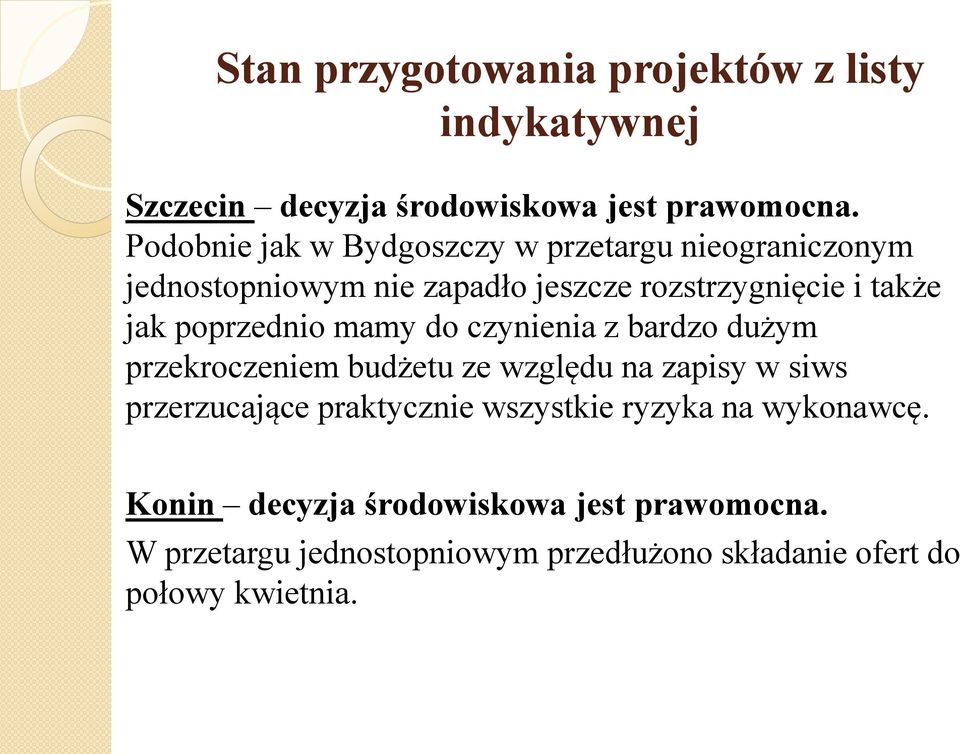 poprzednio mamy do czynienia z bardzo dużym przekroczeniem budżetu ze względu na zapisy w siws przerzucające praktycznie