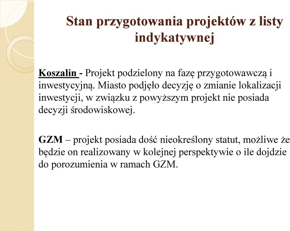 Miasto podjęło decyzję o zmianie lokalizacji inwestycji, w związku z powyższym projekt nie