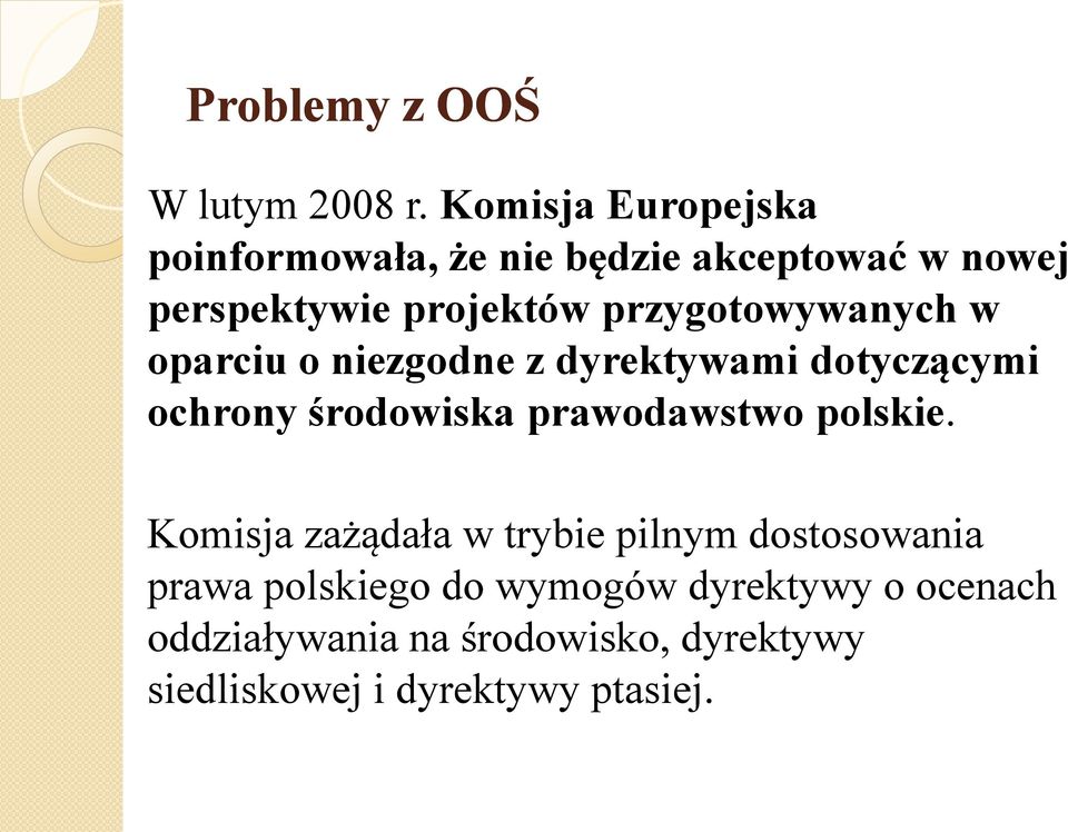 przygotowywanych w oparciu o niezgodne z dyrektywami dotyczącymi ochrony środowiska prawodawstwo