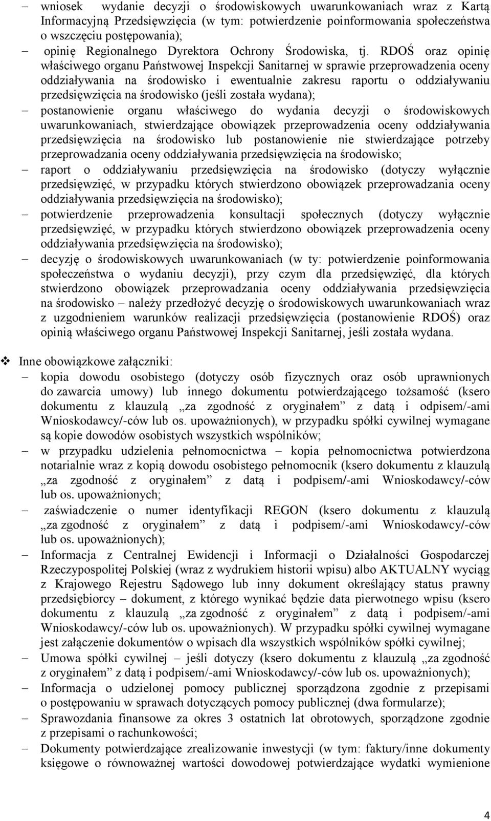 RDOŚ oraz opinię właściwego organu Państwowej Inspekcji Sanitarnej w sprawie przeprowadzenia oceny oddziaływania na środowisko i ewentualnie zakresu raportu o oddziaływaniu przedsięwzięcia na