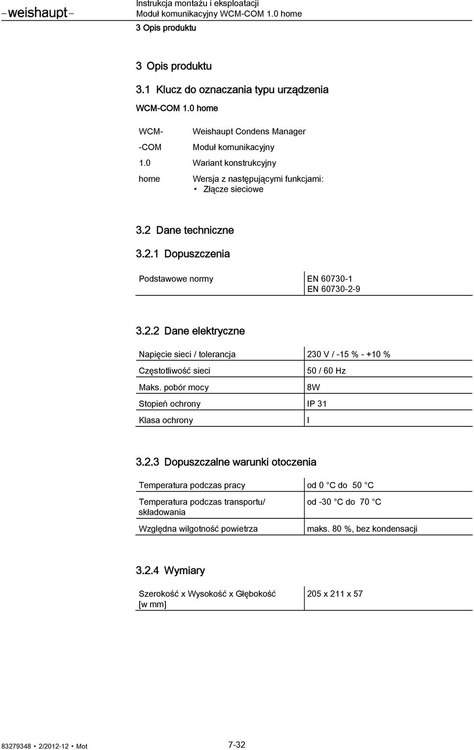 pobór mocy 8W Stopień ochrony IP 31 Klasa ochrony I 3.2.