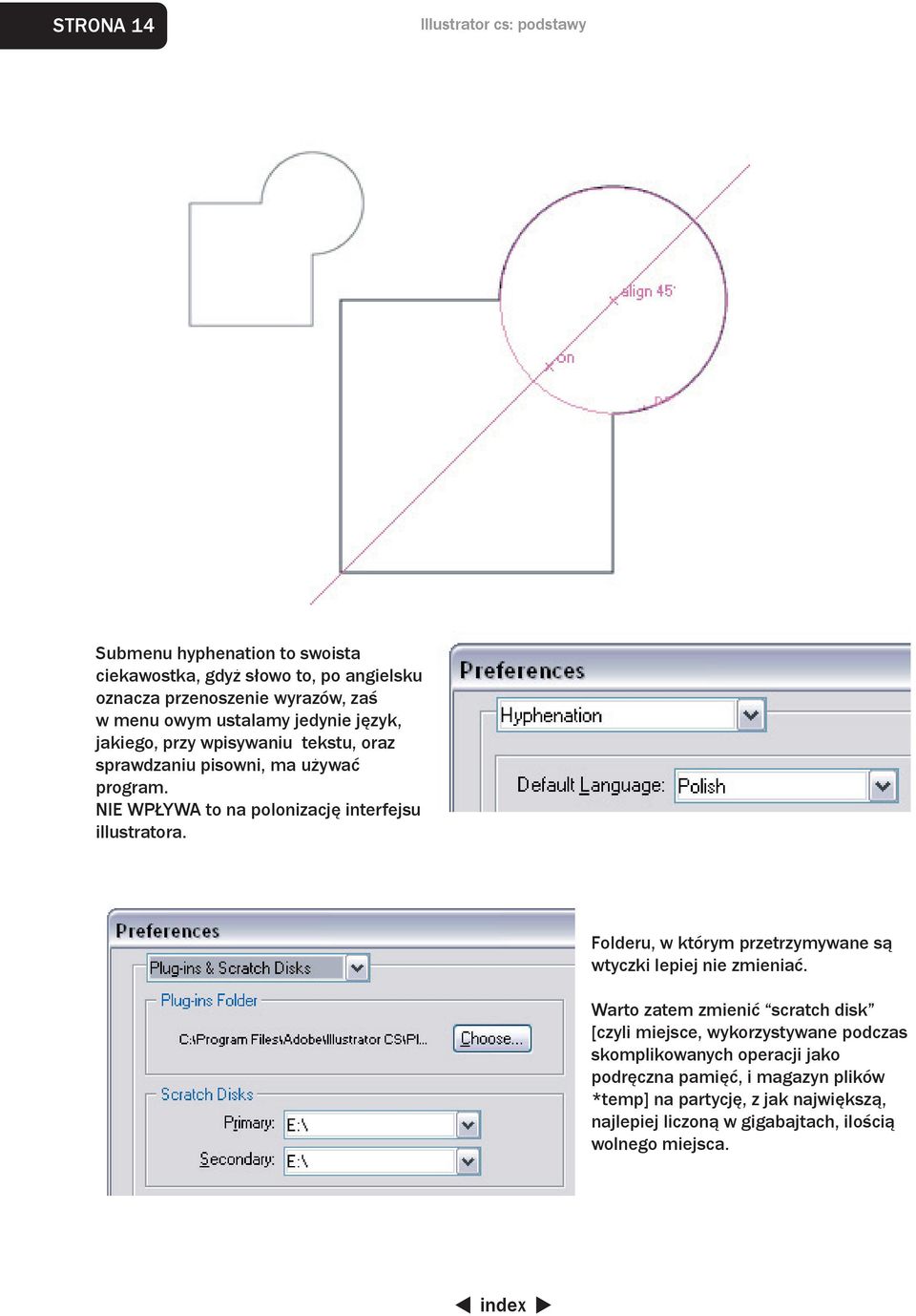 NIE WPŁYWA to na polonizację interfejsu illustratora. Folderu, w którym przetrzymywane są wtyczki lepiej nie zmieniać.