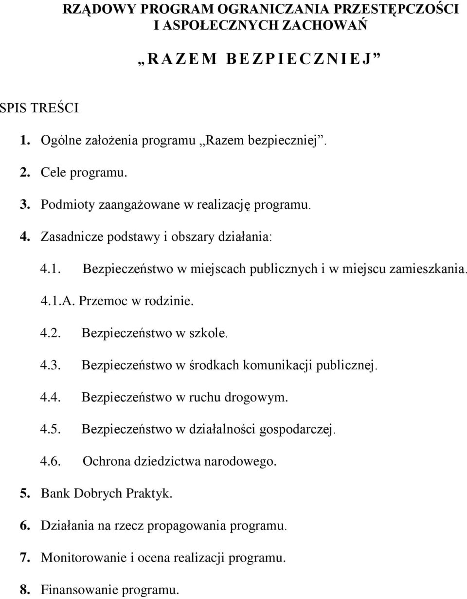 Przemoc w rodzinie. 4.2. Bezpieczeństwo w szkole. 4.3. Bezpieczeństwo w środkach komunikacji publicznej. 4.4. Bezpieczeństwo w ruchu drogowym. 4.5.