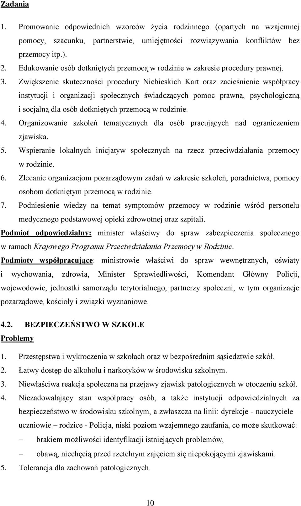 Zwiększenie skuteczności procedury Niebieskich Kart oraz zacieśnienie współpracy instytucji i organizacji społecznych świadczących pomoc prawną, psychologiczną i socjalną dla osób dotkniętych