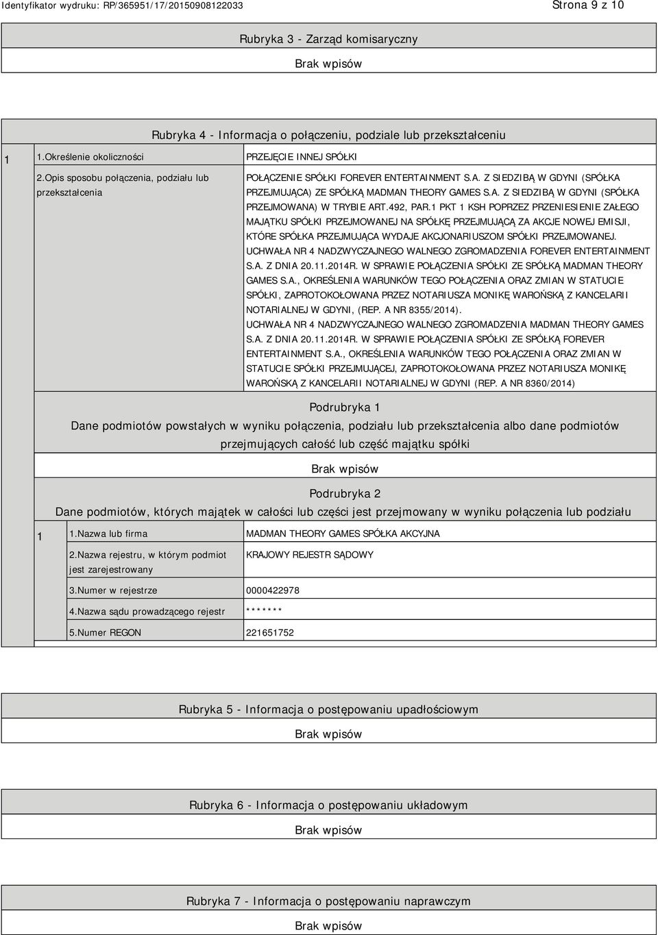 492, PAR.1 PKT 1 KSH POPRZEZ PRZESIE ZAŁEGO MAJĄTKU SPÓŁKI PRZEJMOWANEJ NA SPÓŁKĘ PRZEJMUJĄCĄ ZA AKCJE NOWEJ EMISJI, KTÓRE SPÓŁKA PRZEJMUJĄCA WYDAJE AKCJONARIUSZOM SPÓŁKI PRZEJMOWANEJ.