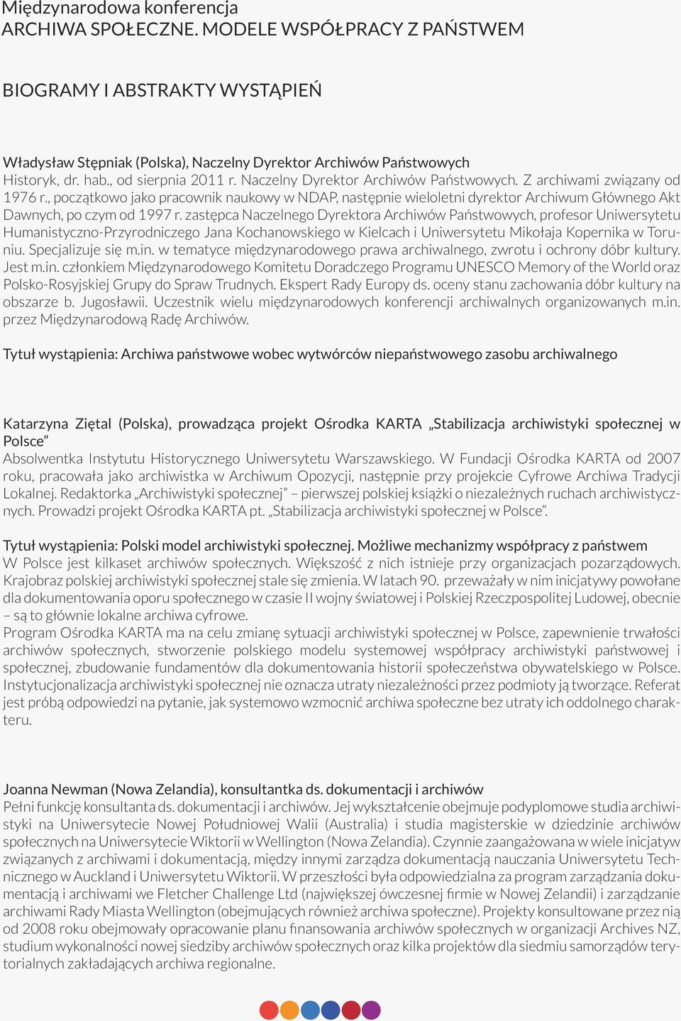 , początkowo jako pracownik naukowy w NDAP, następnie wieloletni dyrektor Archiwum Głównego Akt Dawnych, po czym od 1997 r.