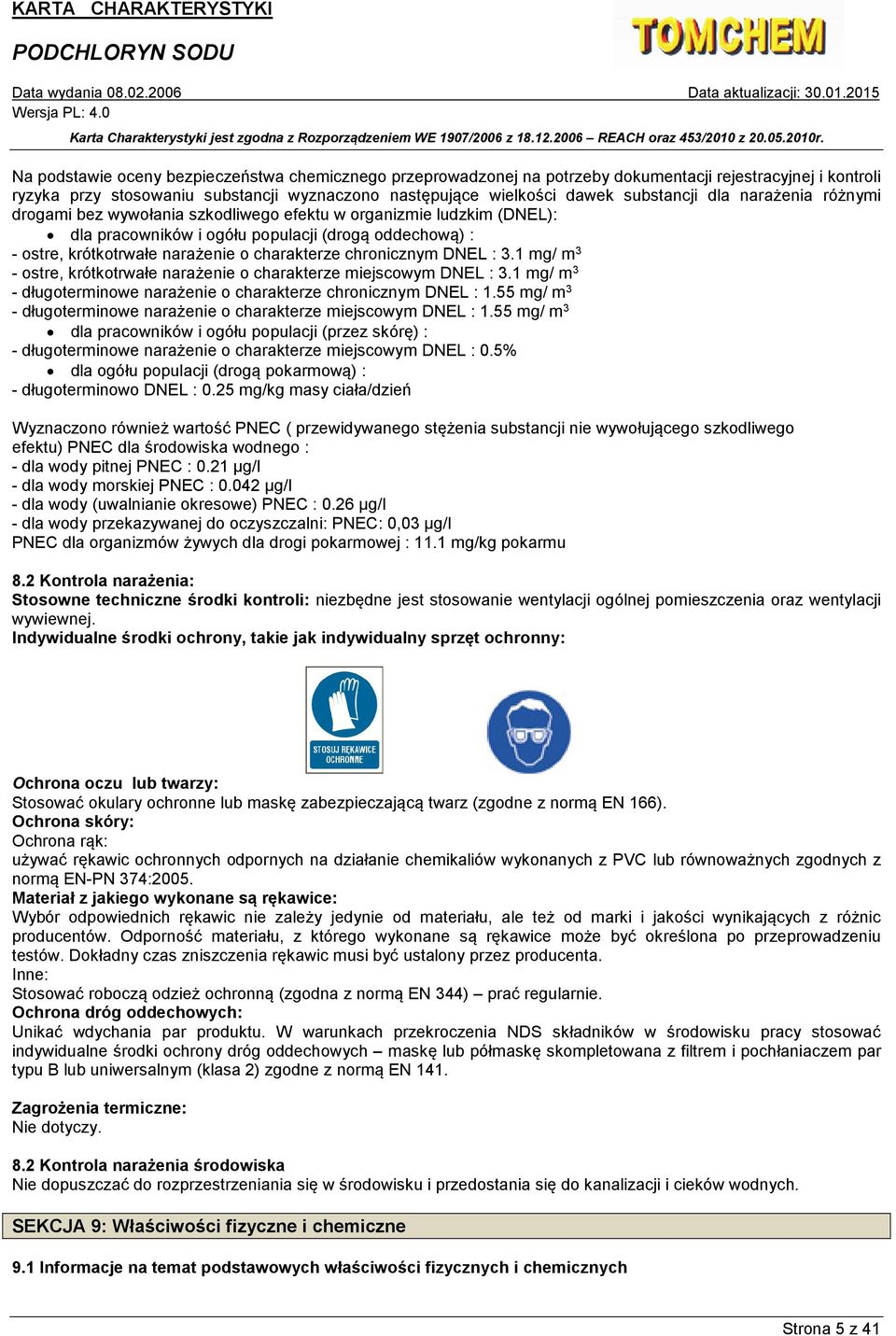 chronicznym DNEL : 3.1 mg/ m 3 - ostre, krótkotrwałe narażenie o charakterze miejscowym DNEL : 3.1 mg/ m 3 - długoterminowe narażenie o charakterze chronicznym DNEL : 1.