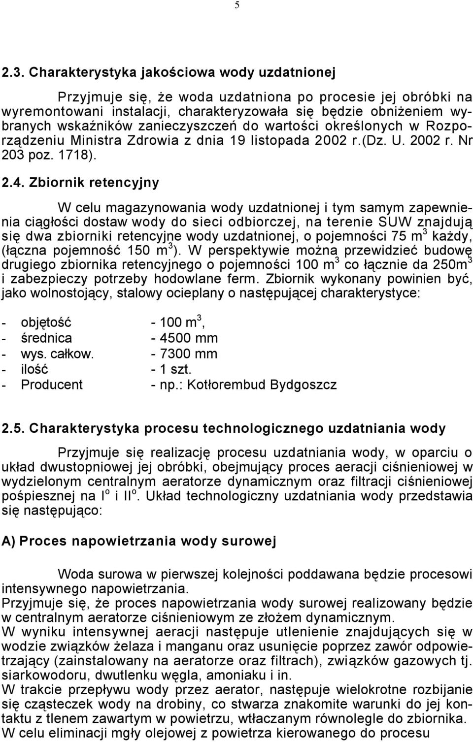 zanieczyszczeń do wartości określonych w Rozporządzeniu Ministra Zdrowia z dnia 19 listopada 2002 r.(dz. U. 2002 r. Nr 203 poz. 1718). 2.4.