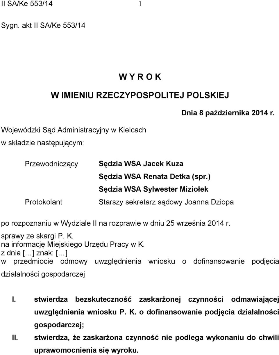 ) Sędzia WSA Sylwester Miziołek Starszy sekretarz sądowy Joanna Dziopa po rozpoznaniu w Wydziale II na rozprawie w dniu 25 września 2014 r. sprawy ze skargi P. K.