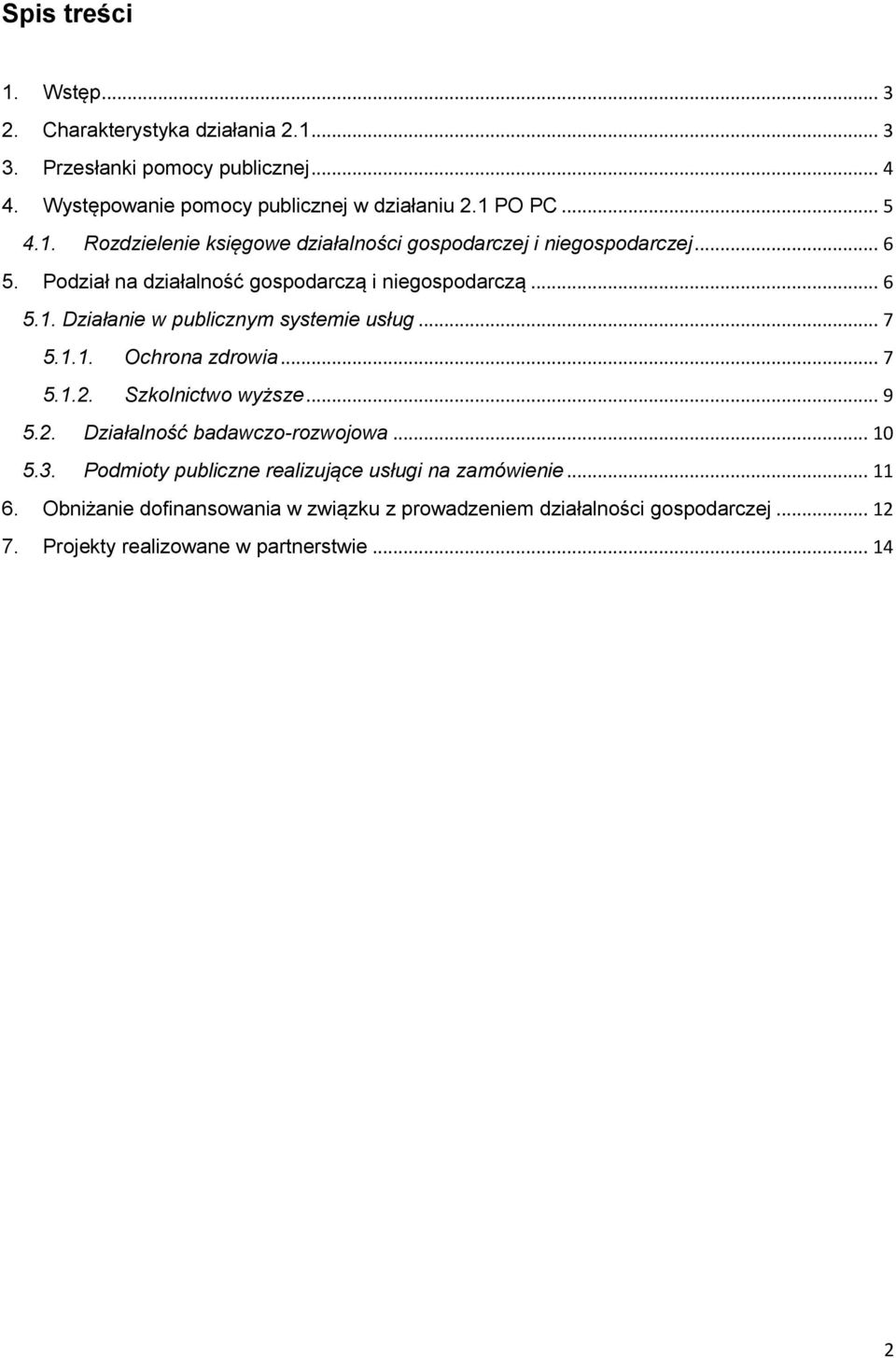 .. 7 5.1.1. Ochrona zdrowia... 7 5.1.2. Szkolnictwo wyższe... 9 5.2. Działalność badawczo-rozwojowa... 10 5.3.