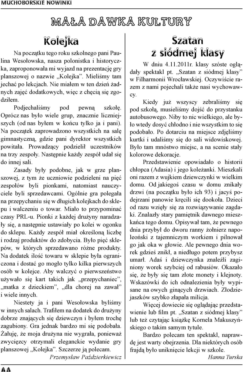 Oprócz nas było wiele grup, znacznie liczniejszych (od nas byłem w końcu tylko ja i pani). Na początek zaprowadzono wszystkich na salę gimnastyczną, gdzie pani dyrektor wszystkich powitała.