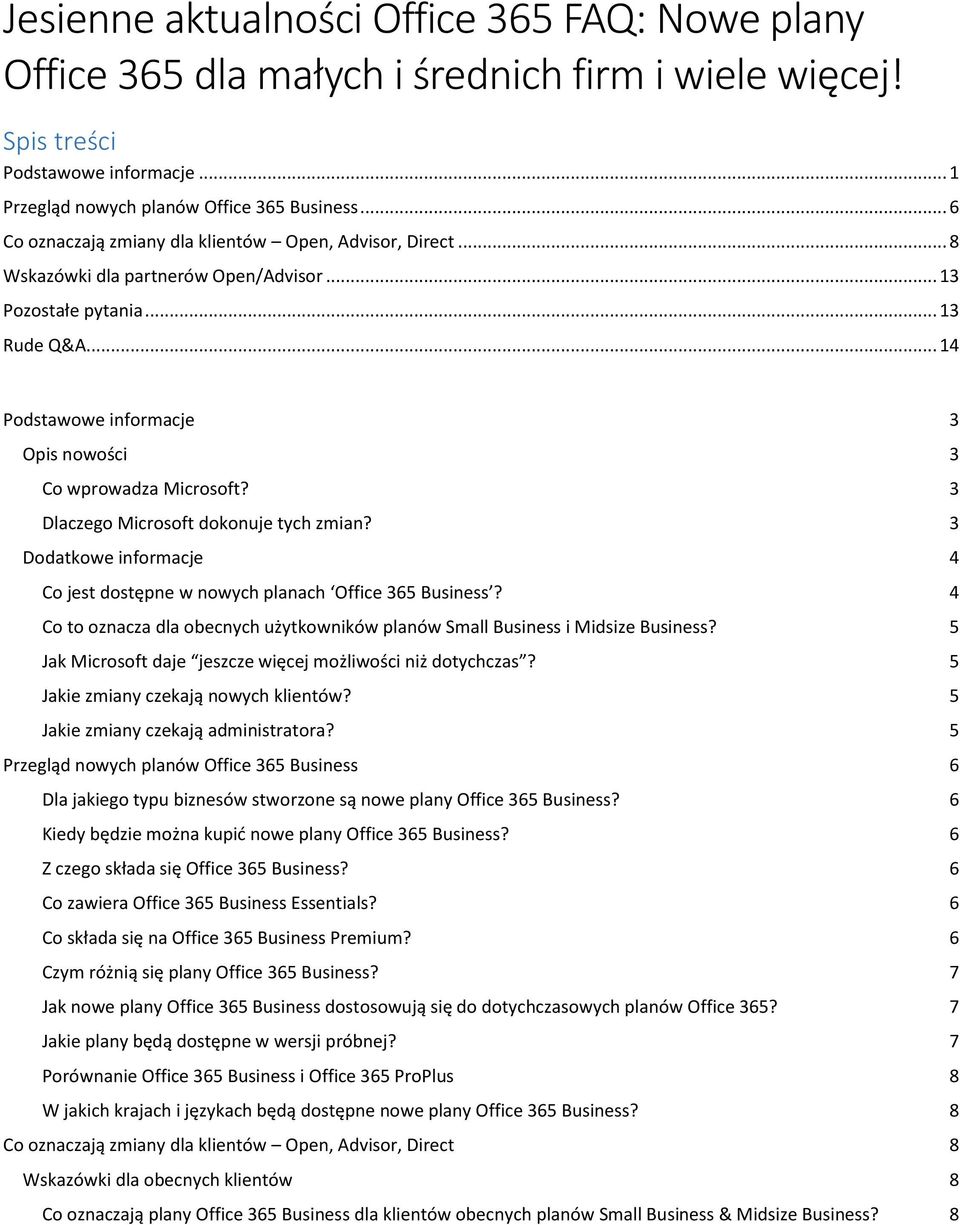 .. 14 Podstawowe informacje 3 Opis nowości 3 Co wprowadza Microsoft? 3 Dlaczego Microsoft dokonuje tych zmian? 3 Dodatkowe informacje 4 Co jest dostępne w nowych planach Office 365 Business?