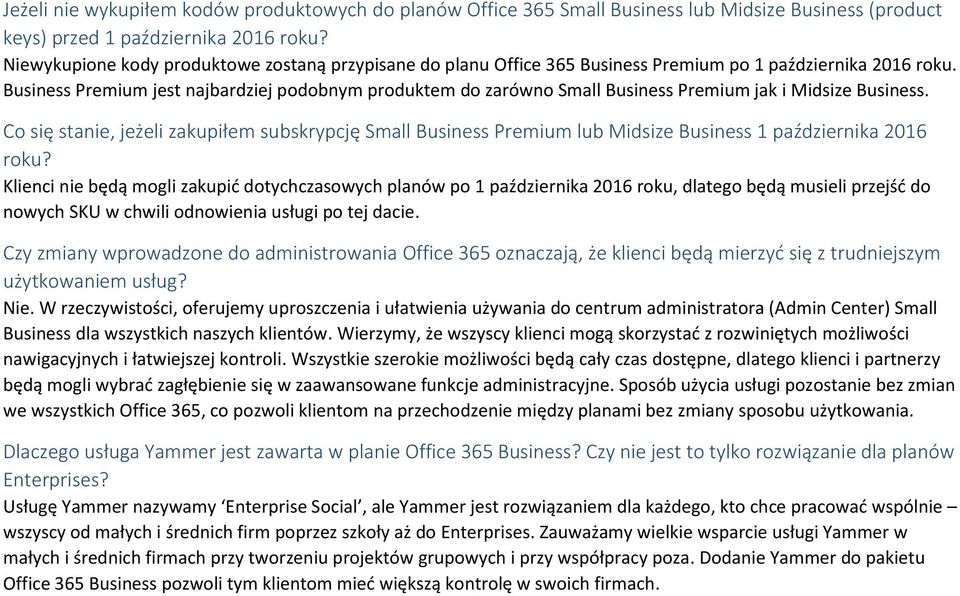 Business Premium jest najbardziej podobnym produktem do zarówno Small Business Premium jak i Midsize Business.