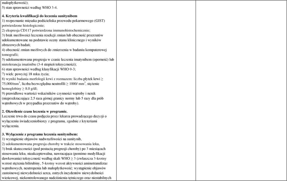 brak możliwości leczenia resekcji zmian lub obecność przerzutów udokumentowane na podstawie oceny stanu klinicznego i wyników obrazowych badań; 4) obecność zmian możliwych do zmierzenia w badaniu