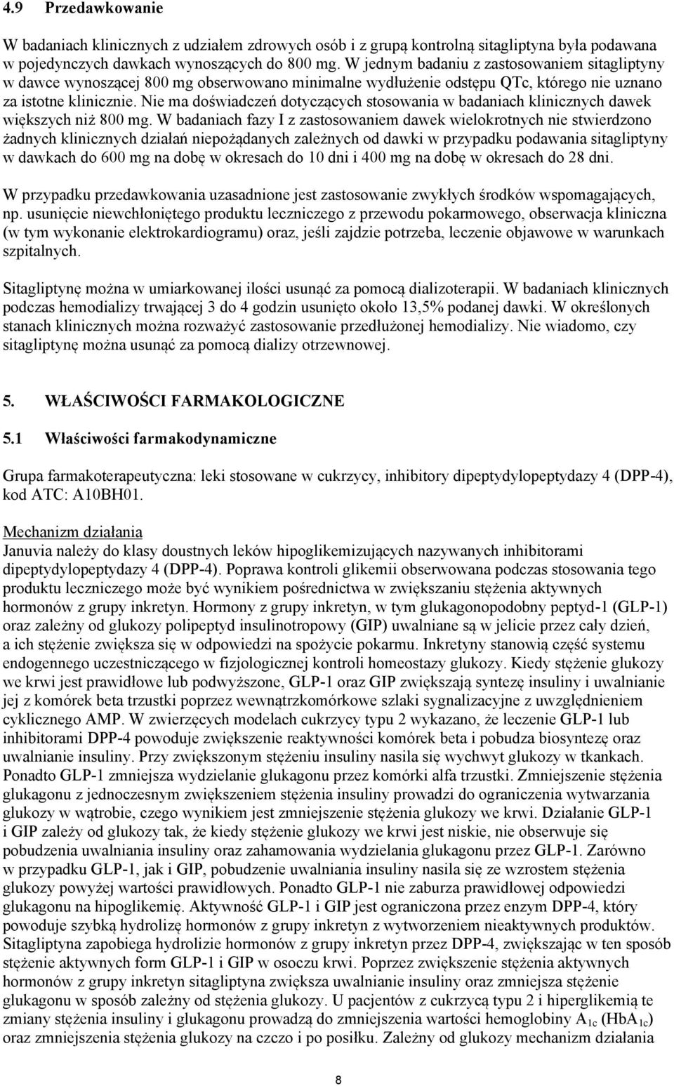 Nie ma doświadczeń dotyczących stosowania w badaniach klinicznych dawek większych niż 800 mg.